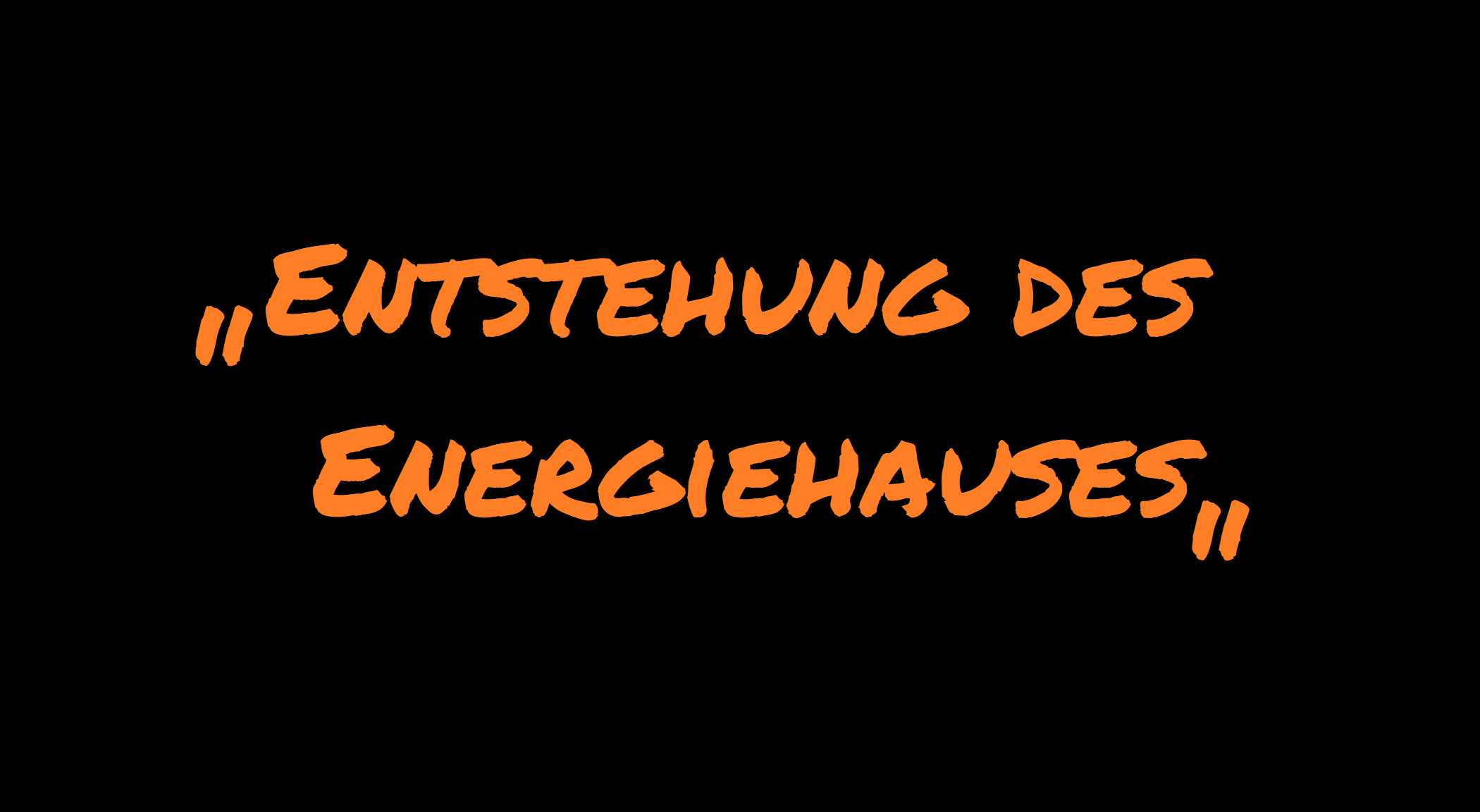 Entstehung des Energiehauses
